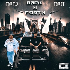 TGM T.O and Chef CT - Back N Forth (prod. by Hozaybeats)