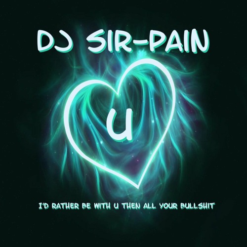 U - I'd Rather Be With U Then All Your Bullshit (Free Download)