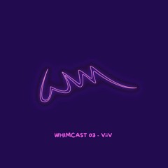 WHIMCAST 03 -  ViiV