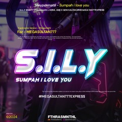 S.I.L.Y #ASRUL ANB (FTHRASMNTHL x AB777 X GENI KALERA)#MEGASULTAN777EXPRE$$BRAY!