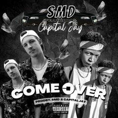 COME OVER (FT. CAPITALJAY) | PRODBY. CAPITALJAY & SMD