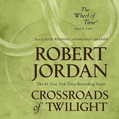 [VIEW] EPUB KINDLE PDF EBOOK Crossroads of Twilight: Book Ten of The Wheel of Time by  Kate Reading,