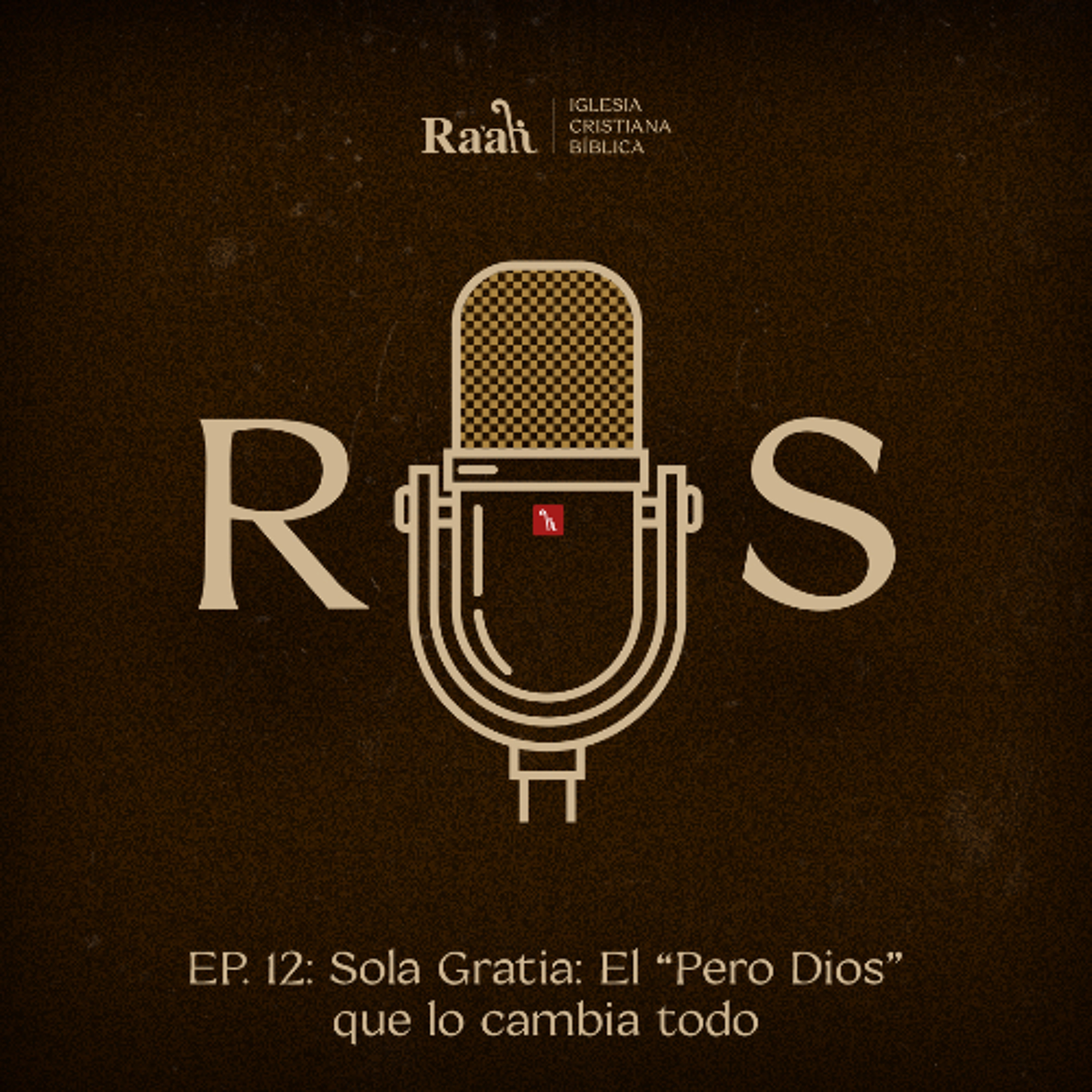 EP. 12. Sola Gratia: El “Pero Dios” que lo cambia todo