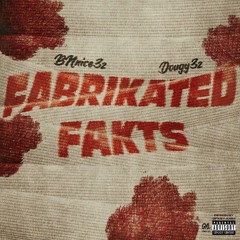 Fabrikated Fakts (feat. Bnice3z)