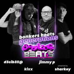Sharkey Presents Bonkers Beats Generations (D3c1b3ll@, Jimmy P & Kixx) - Bonkers Beats 199