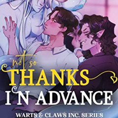 [Read] PDF 📂 Not So Thanks in Advance (M/M/M Monster Romance) (Warts & Claws Inc. Se
