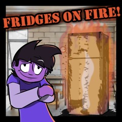 Fridges On Fire!