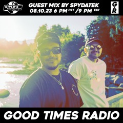 Good Times Radio Episode 63 ft. SpydaTek
