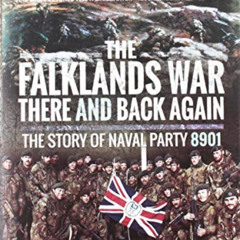 [ACCESS] PDF 💚 The Falklands War – There and Back Again: The Story of Naval Party 89