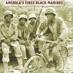 ACCESS [KINDLE PDF EBOOK EPUB] The Marines of Montford Point: America's First Black Marines by  Melt