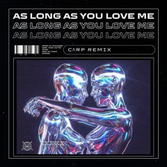 Justin Bieber - As Long As You Love Me (CΛRP Remix)[FREE DOWNLOAD]
