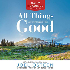 GET EPUB 💑 Daily Readings from All Things Are Working for Your Good by  Joel Osteen
