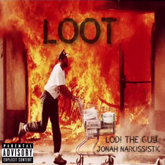 Loot (Ft. Jonah Narcissistic)