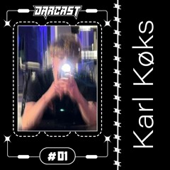 DARCAST #1 - KARL KØKS