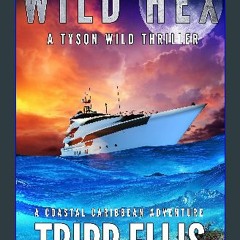 ((Ebook)) ⚡ Wild Hex: A Coastal Caribbean Adventure (Tyson Wild Thriller Book 59) [PDF EPUB KINDLE