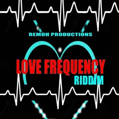 LOVE FREQUENCY RIDDIM - REMOH PRODUCTIONS