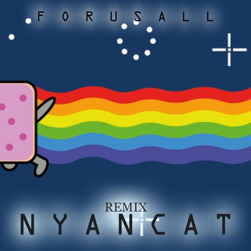 Stream Nyan Cat (Forusall Remix) (Free Download) by Forusall | Listen ...
