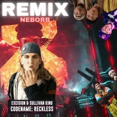 Excision & Sullivan King: Codename Reckless (Would You F*** Me?) Remix by Neborb