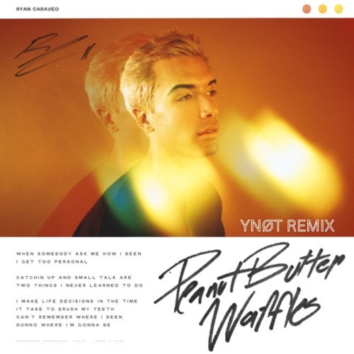 PEANUT BUTTER WAFFLES • RYAN CARAVEO (YNØT REMIX)