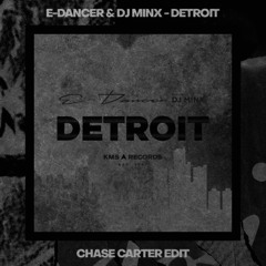 E-Dancer & DJ Minx - Detroit (Chase Carter Edit)