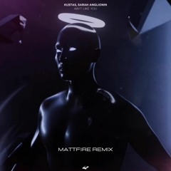 Kusta5 & Sarah Anglionin - Ain't Like You [Mattfire Remix]