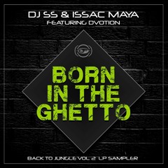 DJ SS & Isaac Maya - Born In The Ghetto (ft. Dvotion)