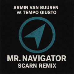 Armin van Buuren vs Tempo Giusto - Mr. Navigator (Scarn Remix)