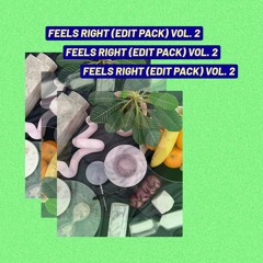 Feels Right (Edit Pack) Vol. 2
