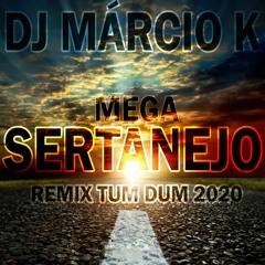 Dj Márcio K - Mega Sertanejo (Remix Tum Dum 2020) Vnt