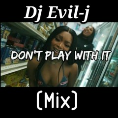 Lola Brooke - Don't Play With It(mix)#Eviljdidthatmix.m4a