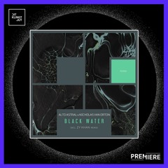 PREMIERE: Alto Astral, Nicholas Van Orton - Black Water (Zy Khan Remix) | Freegrant Music