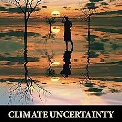 KINDLE Climate Uncertainty and Risk: Rethinking Our Response (Anthem Environment and Sustainabi