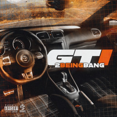 2BeingBang | GTI