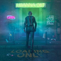 I Wanna Get
