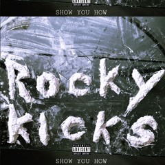 Rocky Kicks - Show You How