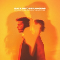 Astraye & Home By Dawn - Back Into Strangers (feat. Meggie York)