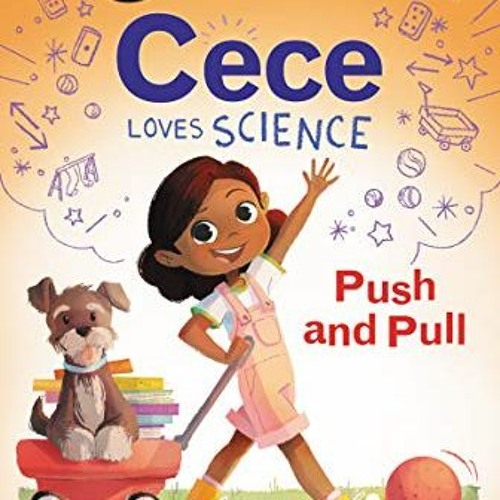 READ PDF EBOOK EPUB KINDLE Cece Loves Science: Push and Pull (I Can Read Level 3) by
