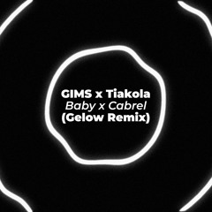 GIMS x Tiakola - Baby x Cabrel (Gelow Remix)