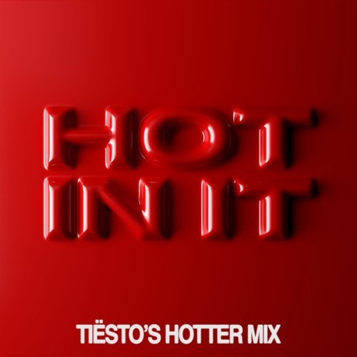 Listen to Tiësto & Charli XCX Hot In (Tiësto's Hotter Mix) by Tiësto