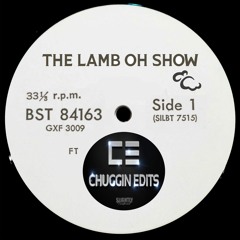 The Lamb Oh Show Ft Chuggin Edits
