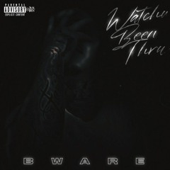 Bware - Whatchu Been Thru