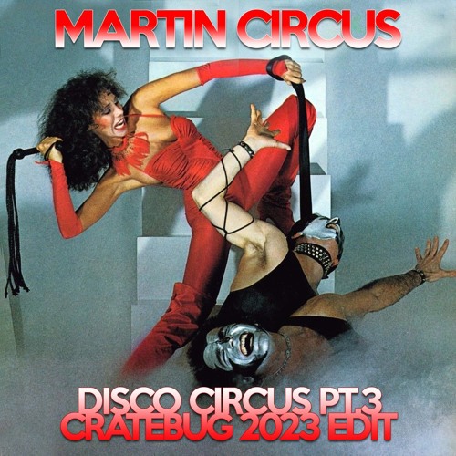 "Disco Circus Pt.3" (Cratebug 2023 Edit) Martin Circus | Download NOW