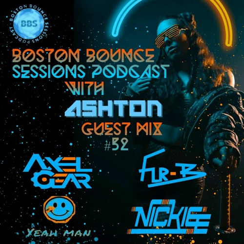 Boston Bounce Sessions Podcast #52 YEAH MAN - DJ NICKIEE - FUR B - AXEL GEAR
