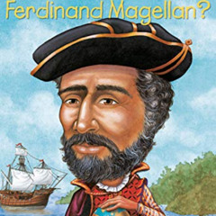 [Read] PDF 💕 Who Was Ferdinand Magellan? by  Sydelle Kramer &  Who HQ EPUB KINDLE PD