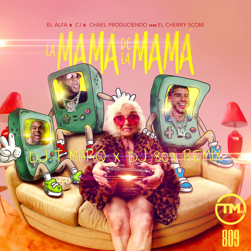 La Mamá de la Mamá (DJ T Marq x DJ 809 Remix)