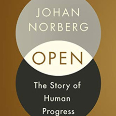 GET EPUB 📬 Open: The Story of Human Progress by  Johan Norberg [EPUB KINDLE PDF EBOO