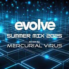 Evolve - Summer Mix 2025 - Mercurial Virus
