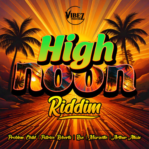 High Noon Riddim Mix (Soca 2026) Feat Patrice Roberts,Problem Child,Rae,Marzville,Arthur Allain,
