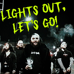 Lights Out, Let’s Go!