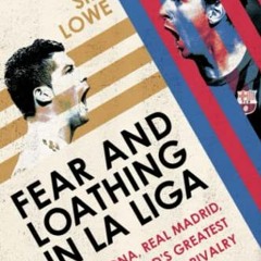 DOWNLOAD EPUB 📒 Fear and Loathing in La Liga by  Sid Lowe PDF EBOOK EPUB KINDLE